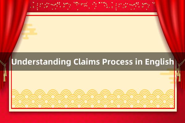 Understanding Claims Process in English